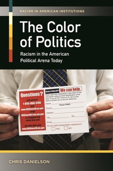 Hardcover The Color of Politics: Racism in the American Political Arena Today Book