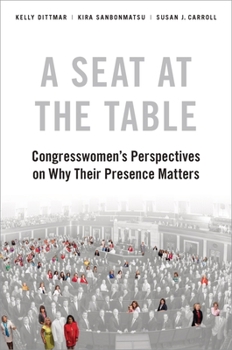 Hardcover A Seat at the Table: Congresswomen's Perspectives on Why Their Presence Matters Book