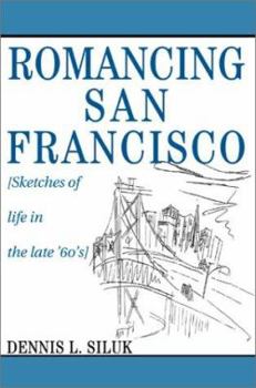 Paperback Romancing San Francisco: [Sketches of life in the late '60's] Book