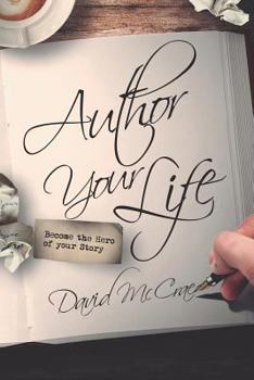Paperback Author Your Life: Become the Hero of Your Story Book