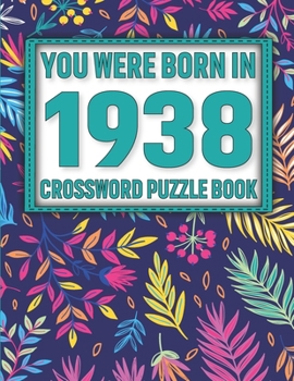 Paperback Crossword Puzzle Book: You Were Born In 1938: Large Print Crossword Puzzle Book For Adults & Seniors [Large Print] Book