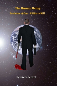 Paperback The Human Being: Predator of One - A Rite to Kill Book