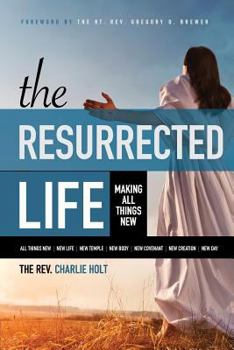 Paperback The Resurrected Life: Making All Things New Book