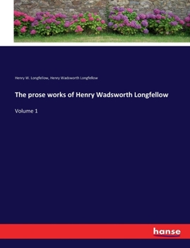 Paperback The prose works of Henry Wadsworth Longfellow: Volume 1 Book