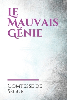Le Mauvais Génie: Julien est un garçon de ferme chargé de garder les dindons des fermiers Bonard. Plusieurs de ces dindons disparaissent, ce qui le ... par le méchant Alcide (French Edition)