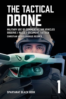 Paperback The Tactical Drone: Military Use of Commercial Air Vehicles - Observe / Recce / Document / Attack Book