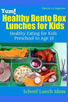 Paperback Yum! Healthy Bento Box Lunches for Kids: Healthy Eating for Kids Preschool to Age 10 Book