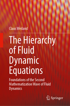 Hardcover The Hierarchy of Fluid Dynamic Equations: Foundations of the Second Mathematization Wave of Fluid Dynamics Book