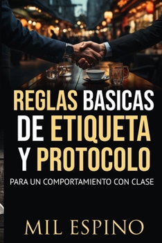 Paperback Reglas Basicas de Etiqueta Y Protocolo: Para Un Comportmiento Con Clase [Spanish] Book