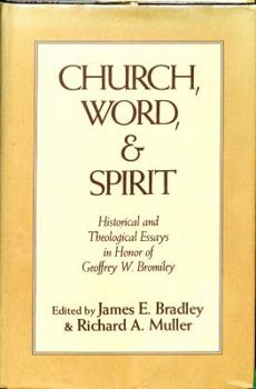 Paperback Church, Word, and Spirit: Historical and Theological Essays in Honor of Geoffrey W. Bromiley Book