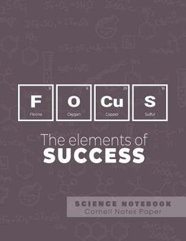 Paperback Focus - The elements of success - Science Notebook - Cornell Notes Paper: Funny Periodic Table Joke - Chemestry - Cornell Method Notebook Book