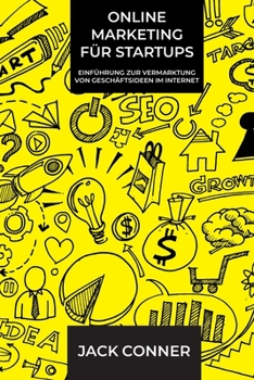 Paperback Online Marketing für Startups: Einführung zur Vermarktung von Geschäftsideen im Internet [German] Book