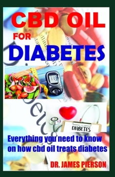 Paperback CBD Oil for Diabetes: Everything you need to know on how cbd oil treats Diabetes Book