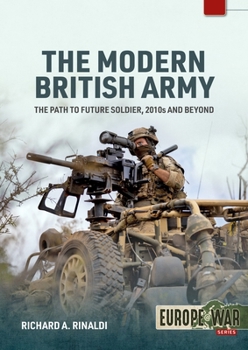 Paperback The Modern British Army: The Path to Future Soldier, 2010s and Beyond Book