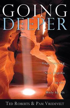 Paperback Going Deeper: Experiencing New Depths in the Holy Spirit Book
