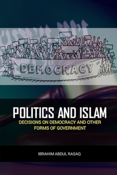 Paperback Politics and Islam: Decisions on Democracy and Other Forms of Government Book
