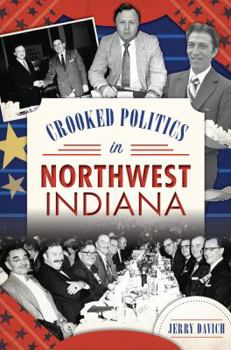 Paperback Crooked Politics in Northwest Indiana Book