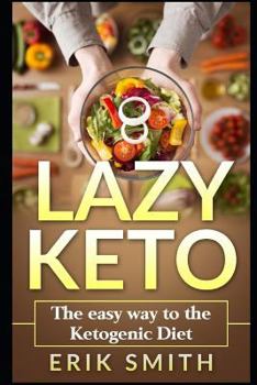 Paperback Lazy Keto: The Easy Way To The Ketogenic Diet Book