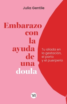 Embarazo con la ayuda de una doula: Tu aliada en la gestación, el parto y el puerperio (Spanish Edition)