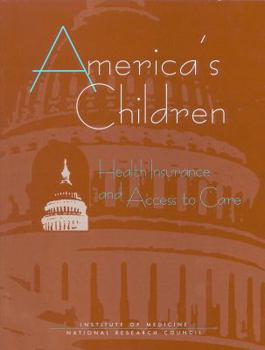 Paperback America's Children: Health Insurance and Access to Care Book