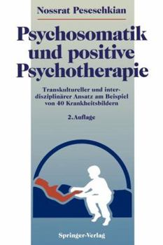 Paperback Psychosomatik Und Positive Psychotherapie: Transkultureller Und Interdisziplinärer Ansatz Am Beispiel Von 40 Krankheitsbildern [German] Book