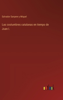 Las costumbres catalanas en tiempo de Juan I.