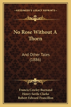 Paperback No Rose Without A Thorn: And Other Tales (1886) Book