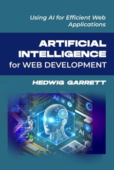 Paperback Artificial Intelligence for Web Development: Using AI for Efficient Web Applications Book