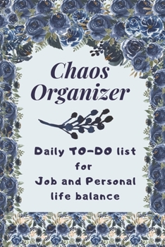 Chaos Organizer Daily TO-DO list for Job and Personal life balance: 60 Days TO DO list 6x9” planner journal notebook with checkboxes
