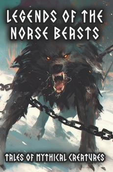 Legends of the Norse Beasts - Tales of Mythical Creatures