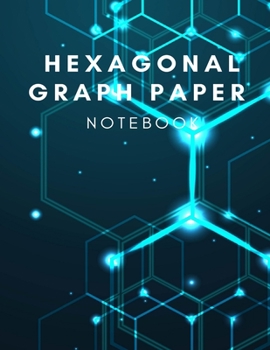 Hexagonal Graph Paper Notebook: 120 Pages Graph Paper Hexagon and The large hexagons measure .5" per side.