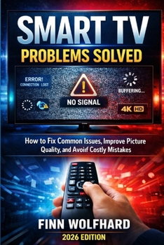 Smart TV Problems Solved: How to Fix Common Issues, Improve Picture Quality, and Avoid Costly Mistakes