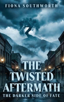Paperback The Twisted Aftermath: The Darker Side Of Fate Book