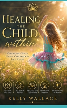 Paperback Healing The Child Within: Changing Your Early Childhood Life Script Book