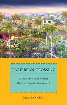 Hardcover Caribbean Crossing: African Americans and the Haitian Emigration Movement Book