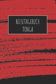 Reisetagebuch Tonga: 6x9 Reise Journal I Notizbuch mit Checklisten zum Ausfüllen I Perfektes Geschenk für den Trip nach Tonga für jeden Reisenden (German Edition)