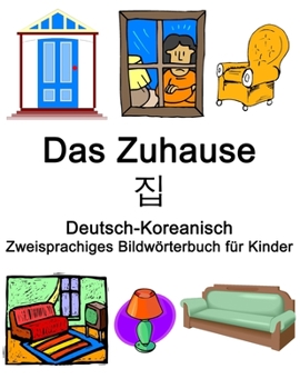 Paperback Deutsch-Koreanisch Das Zuhause / 집 Zweisprachiges Bildwörterbuch für Kinder [German] Book