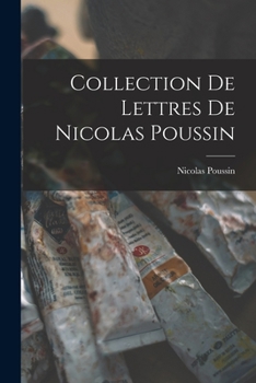 Paperback Collection De Lettres De Nicolas Poussin [French] Book