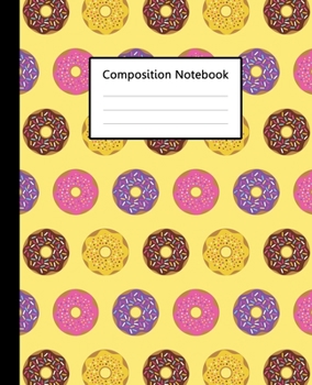 Composition Notebook : Sweet Doughnut Donuts Colorful Yellow Pattern, 110 Pages 7.5"x9.25" College Wide Ruled Paper Notebook Journal, Blank Lined ... Boys for Home School College for Lecture.