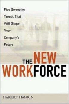 Hardcover The New Workforce: Five Sweeping Trends That Will Shape Your Company's Future Book