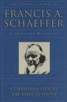 Paperback The Complete Works of Francis A. Schaeffer, Volume Two: A Christian Worldview: A Christian View of the Bible as Truth Book