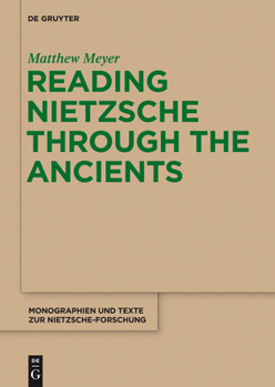 Hardcover Reading Nietzsche Through the Ancients: An Analysis of Becoming, Perspectivism, and the Principle of Non-Contradiction Book