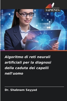 Paperback Algoritmo di reti neurali artificiali per la diagnosi della caduta dei capelli nell'uomo [Italian] Book
