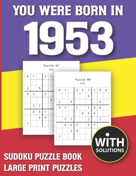 You Were Born In 1953: Sudoku Puzzle Book: Puzzle Book For Adults Large Print Sudoku Game Holiday Fun-Easy To Hard Sudoku Puzzles