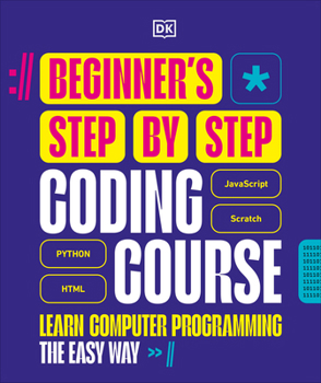 Hardcover Beginner's Step-By-Step Coding Course: Learn Computer Programming the Easy Way Book
