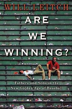 Hardcover Are We Winning?: Fathers and Sons in the New Golden Age of Baseball Book