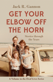 Paperback Get Your Elbow Off the Horn: Stories Through the Years Volume 10 Book