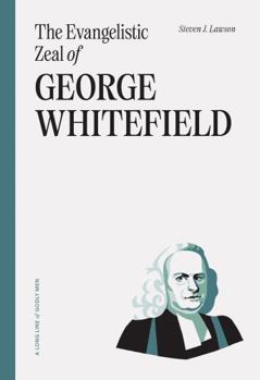 O Zelo Evangelístico de George Whitefield - Book  of the A Long Line of Godly Men Profile