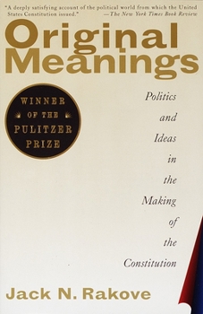 Paperback Original Meanings: Politics and Ideas in the Making of the Constitution (Pulitzer Prize Winner) Book
