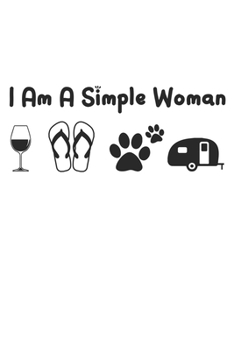 Paperback I Am A Simple Woman: Perfect RV Journal/Camping Diary or Gift for Campers: Over 120 Pages with Prompts for Writing: Capture Memories for fa Book